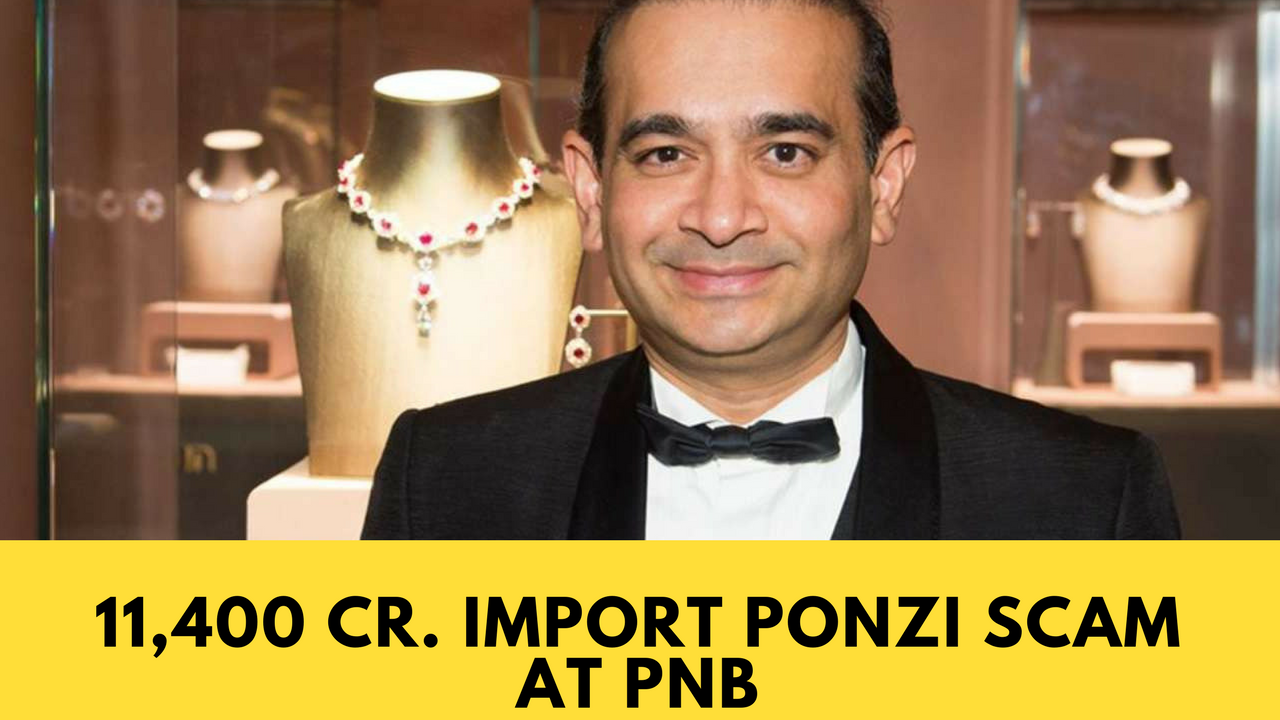 11,400 cr. Import Ponzi Scam at PNB 