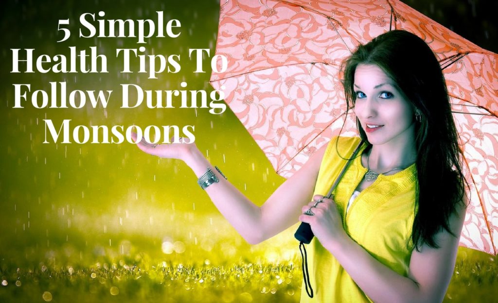 Simple Health Tips To Follow During Monsoons