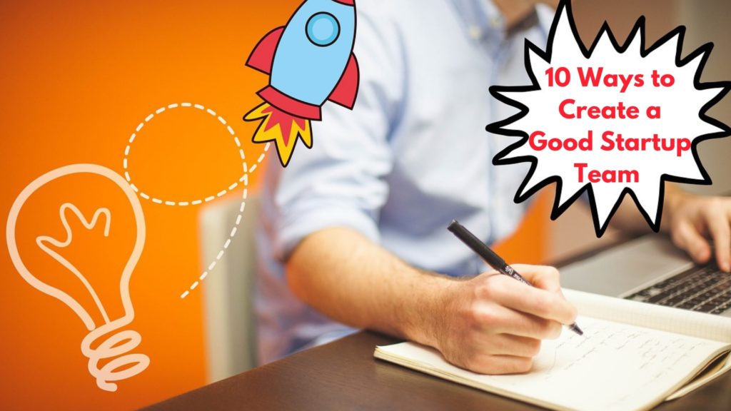 10 Ways to Create a Good Startup Team 2019-min