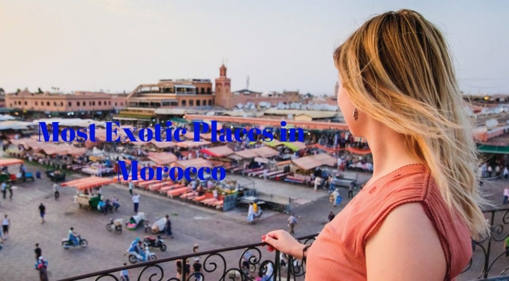 Most Exotic Places in Morocco