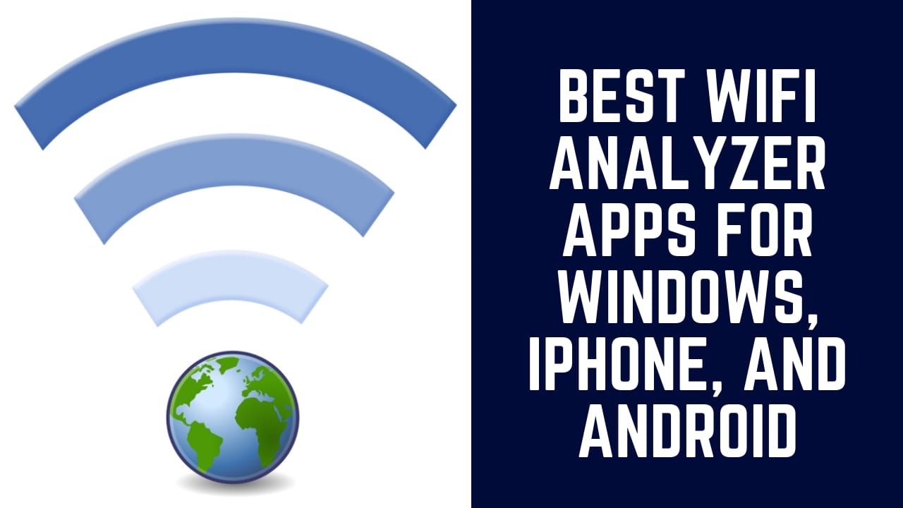 Top 3 Wifi Analyzer Apps For Windows Iphone And Android