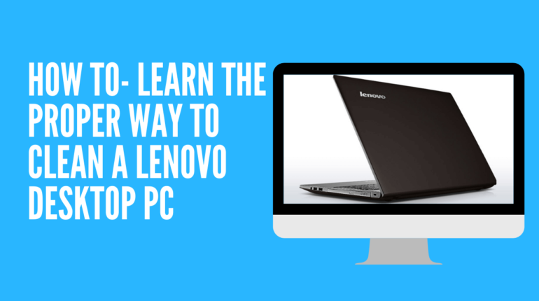 Clean a Lenovo Desktop PC