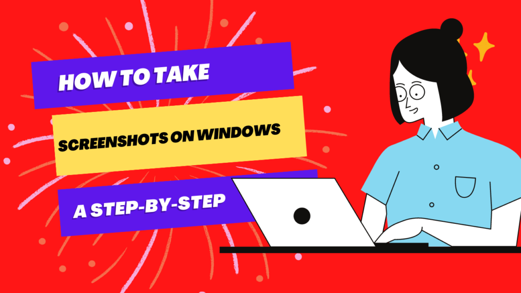 How to Take Screenshots on Windows