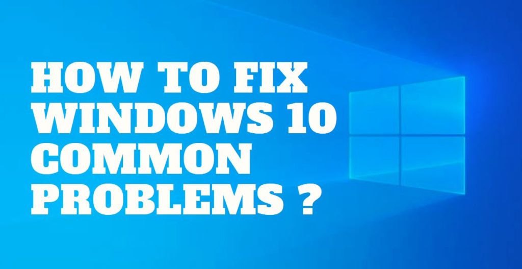 How to fix Windows 10 Common Problems