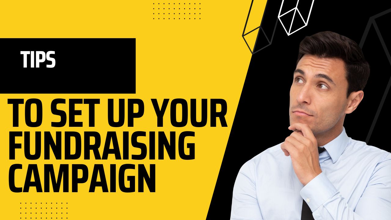 The Best Tips To Set Up Your Fundraising Campaign