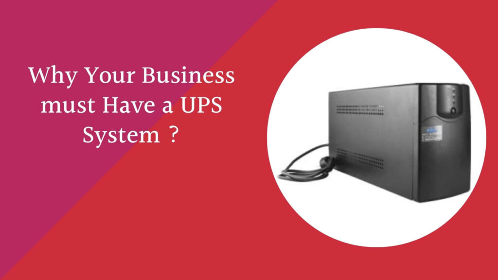 Why Your Business must Have a UPS System