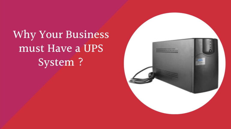 Why Your Business must Have a UPS System